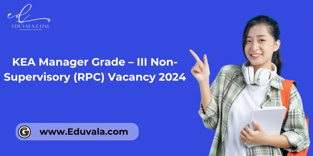 KEA Manager Grade – III Non-Supervisory (RPC) Vacancy 2024