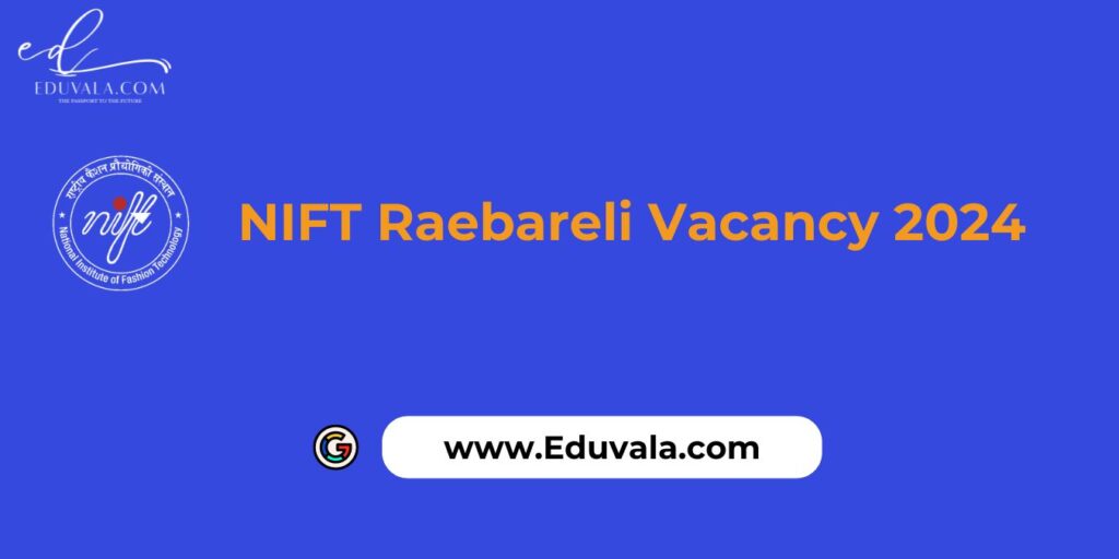 NIFT Raebareli Vacancy 2024